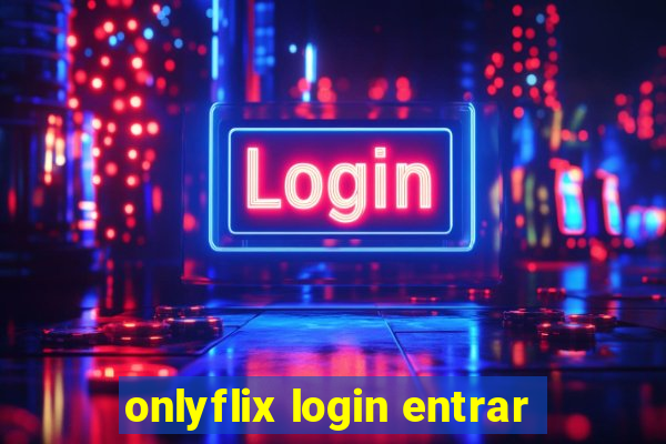 onlyflix login entrar